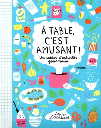Couverture du livre « À table, c'est amusant ! un cahiers d'activités gourmand » de Louise Lockhart aux éditions Helium