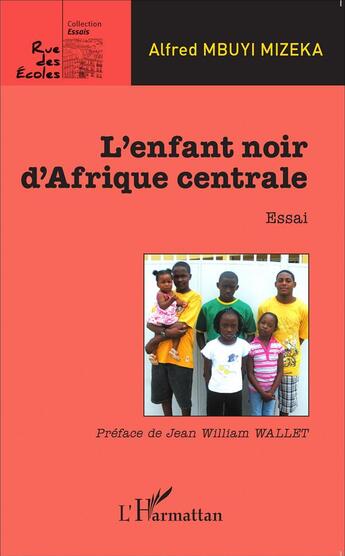 Couverture du livre « L'enfant noir d'Afrique centrale ; essai » de Alfred Mbuyi Mizeka aux éditions L'harmattan