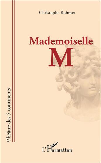 Couverture du livre « Mademoiselle M » de Christophe Rohmer aux éditions L'harmattan