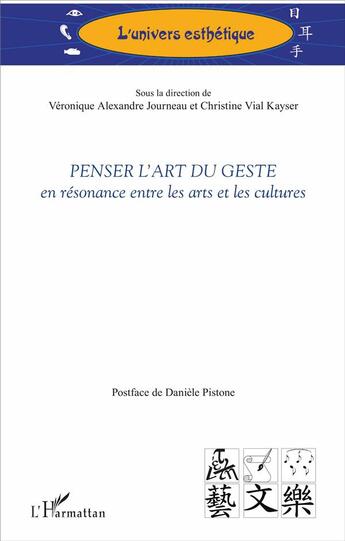 Couverture du livre « Penser l'art du geste en résonance entre les arts et les cultures » de Veronique Alexandre Journeau et Christine Vial Kayser aux éditions L'harmattan