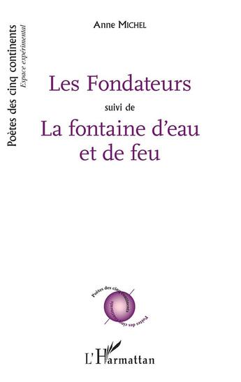 Couverture du livre « Les fondateurs ; la fontaine d'eau et de feu » de Anne Michel aux éditions L'harmattan