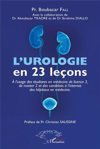 Couverture du livre « L'urologie en 23 leçons ; a l'usage des étudiants en médecine de licence 3, de master 2 et des candits à l'internat » de Boubacar Fall aux éditions L'harmattan