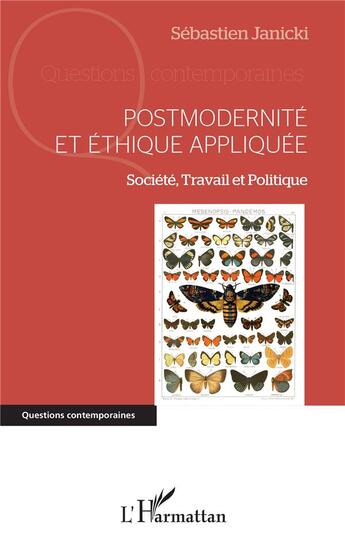 Couverture du livre « Postmodernité et éthique appliquée ; société, travail et politique » de Sebastien Janicki aux éditions L'harmattan