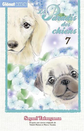 Couverture du livre « Le paradis des chiens Tome 7 » de Sayuri Tatsuyama aux éditions Glenat