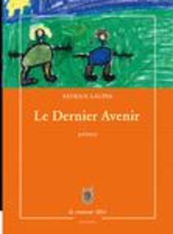 Couverture du livre « Le dernier avenir » de Patrick Laupin aux éditions La Rumeur Libre