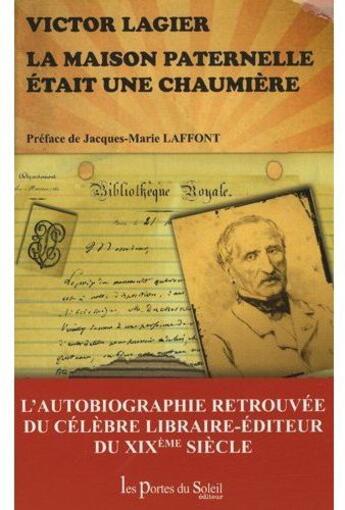 Couverture du livre « La maison paternelle était une chaumière » de Victor Lagier aux éditions Les Portes Du Soleil