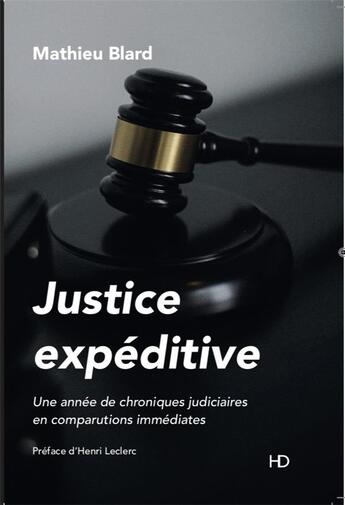 Couverture du livre « Justice expeditive - chroniques judiciaires en comparutions immediates » de Blard/Leclerc aux éditions H Diffusion