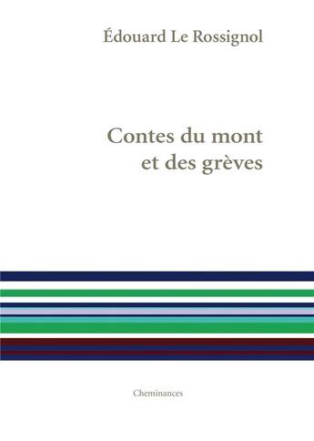 Couverture du livre « Contes du Mont et des grèves » de Edouard Le Rossignol aux éditions Cheminances