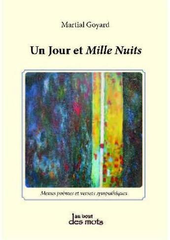 Couverture du livre « Un jour et mille nuits » de Martial Goyard aux éditions Abatos