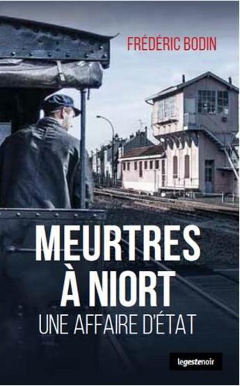 Couverture du livre « Meurtres à Niort : une affaire d'Etat » de Frederic Bodin aux éditions Geste