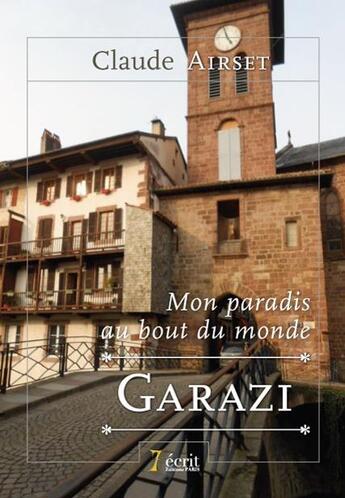 Couverture du livre « Mon paradis au bout du monde: garazi » de Airset Claude aux éditions 7 Ecrit