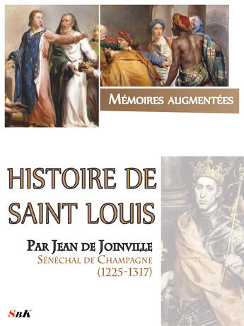 Couverture du livre « Histoire de Saint Louis par Jean de Joinville » de Jean De Joinville aux éditions Storiaebooks