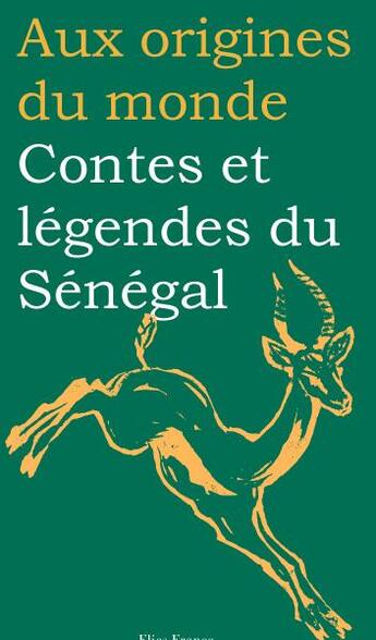 Couverture du livre « Aux origines du monde ; contes et légendes du Sénégal » de  aux éditions Flies France