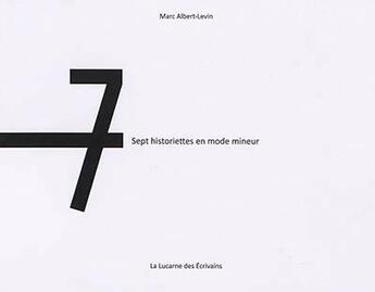 Couverture du livre « Sept historiettes en mode mineur » de Marc Alberrt-Levin aux éditions La Lucarne Des Ecrivains