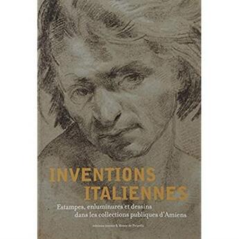 Couverture du livre « Inventions italiennes ; estampes, enluminures et dessins dans les collections publiques d'Amiens » de  aux éditions Invenit