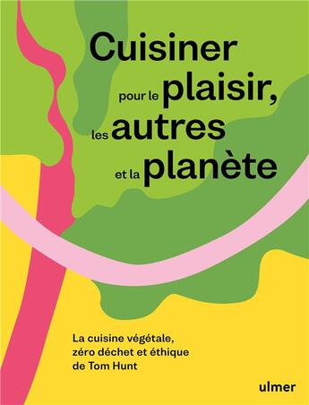 Couverture du livre « Cuisiner pour le plaisir, les autres et la planète » de Tom Hunt aux éditions Eugen Ulmer