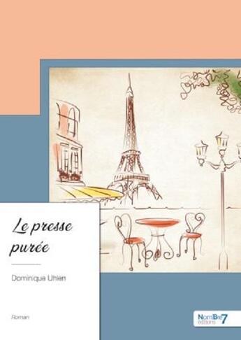 Couverture du livre « Le presse purée » de Dominique Uhlen aux éditions Nombre 7