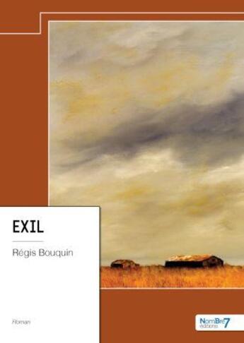 Couverture du livre « Exil » de Regis Bouquin aux éditions Nombre 7