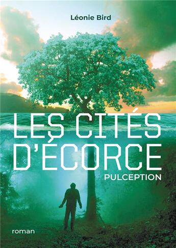 Couverture du livre « Les Cités d'Écorce : Pulception » de Leonie Bird aux éditions Publishroom Factory