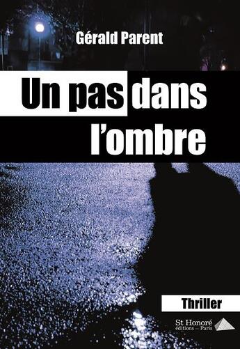 Couverture du livre « Un pas dans l ombre » de Gerald Parent aux éditions Saint Honore Editions