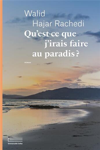 Couverture du livre « Qu'est-ce que j'irais faire au paradis ? » de Walid Hajar Rachedi aux éditions Emmanuelle Collas