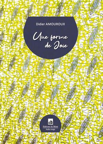 Couverture du livre « Une forme de joie » de Didier Amouroux aux éditions Du Mont