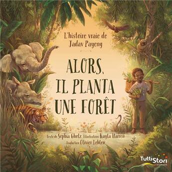 Couverture du livre « Alors, il planta une forêt » de Kayla Harren et Sophia Gholz aux éditions Tuttistori