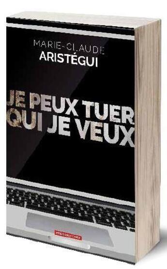 Couverture du livre « Je peux tuer qui je veux » de Marie-Claude Aristegui aux éditions Moissons Noires