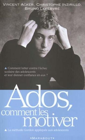 Couverture du livre « Ados ; Comment Les Motiver » de C Inzirillo et V Aker aux éditions Marabout