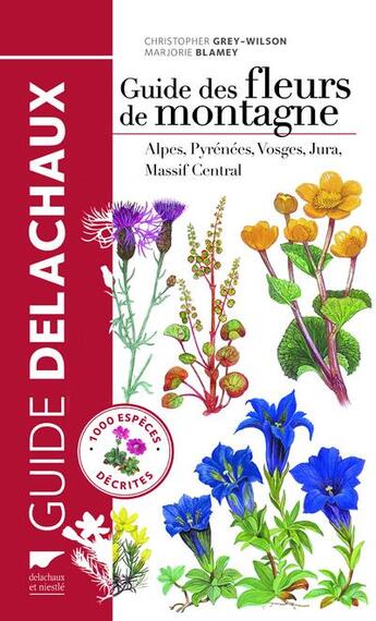 Couverture du livre « Guide des fleurs de montagne » de Christopher Grey-Wilson et Marjorie Blamey aux éditions Delachaux & Niestle