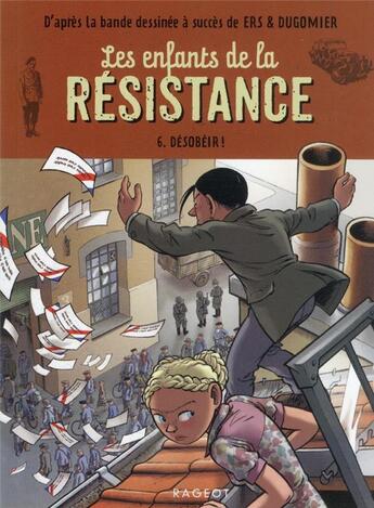 Couverture du livre « Les enfants de la Résistance t.6 ; désobéir ! » de Cecile Jugla et Vincent Dugomier et Benoit Ers aux éditions Rageot