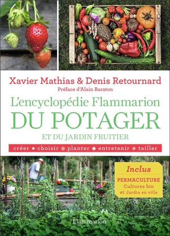 Couverture du livre « L'encyclopédie Flammarion du potager et du jardin fruitier » de Denis Retournard et Xavier Mathias aux éditions Flammarion