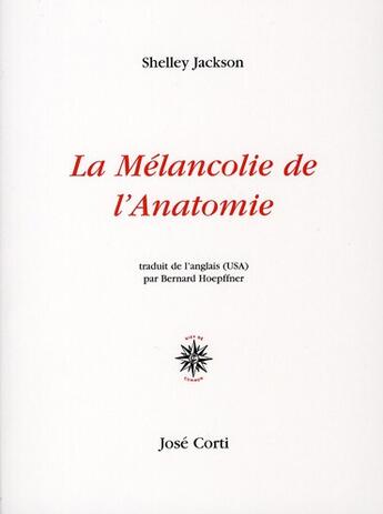 Couverture du livre « La mélancolie de l'anatomie » de Shelley Jackson aux éditions Corti