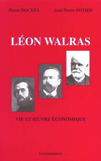 Couverture du livre « La vie et l'oeuvre economique de leon walras ; edition 2001 » de Jean-Pierre Potier et Pierre Dockes aux éditions Economica