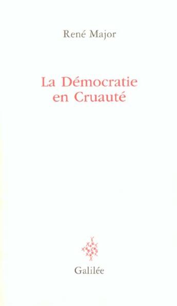 Couverture du livre « La démocratie en cruauté » de Rene Major aux éditions Galilee