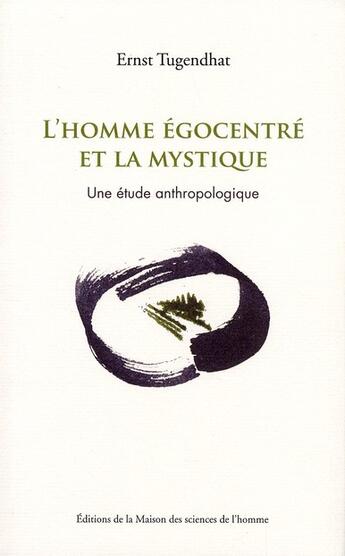 Couverture du livre « L'homme égocentré et la mystique ; une étude anthropologique » de Ernest Tugendhat aux éditions Maison Des Sciences De L'homme