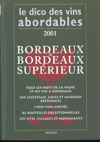 Couverture du livre « Le Dictionnaire Des Vins Abordables ; Edition 2001 ; Bordeaux Et Bordeaux Superieurs » de Vincent Pousson et J-P Xiradakis aux éditions Milan