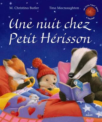 Couverture du livre « Une nuit chez petit hérisson » de M. Christina Butler et Tina Macnaughton aux éditions Milan