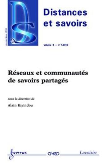 Couverture du livre « Reseaux Et Communautes De Savoirs Partages (Distances Et Savoirs Vol. 8 N./1 Janvier-Mars 2010) » de Alain Kiyindou aux éditions Hermes Science Publications