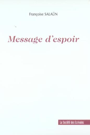 Couverture du livre « Message D'Espoir » de Francoise Salaun aux éditions Societe Des Ecrivains