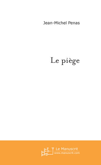 Couverture du livre « Le piège » de Penas-J aux éditions Le Manuscrit