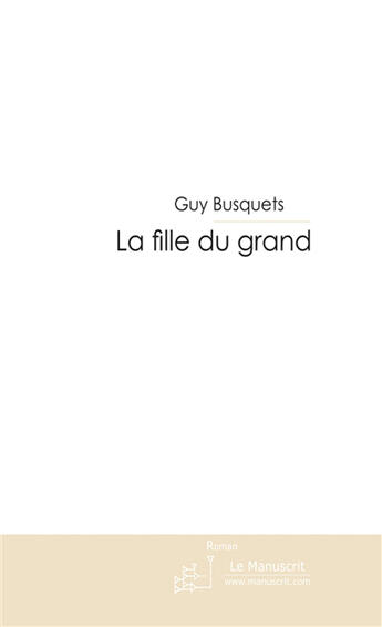 Couverture du livre « La fille du grand » de Busquets-G aux éditions Le Manuscrit