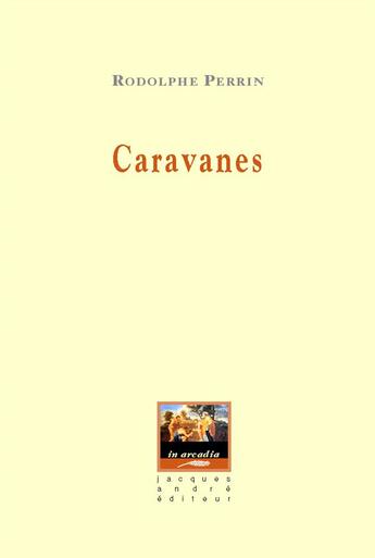 Couverture du livre « Caravanes » de Rodolphe Perrin aux éditions Jacques Andre