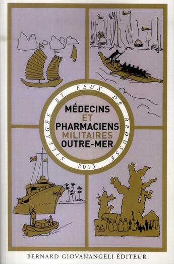 Couverture du livre « Médecins et pharmaciens militaires Outre-Mer t.3 ; sillages et feux de brousse » de  aux éditions Bernard Giovanangeli