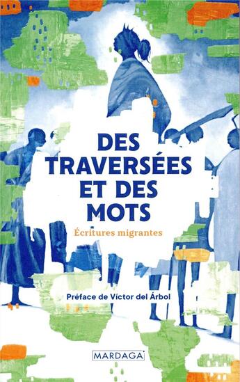 Couverture du livre « Des traversées et des mots ; un projet d'écritures migrantes » de  aux éditions Mardaga Pierre