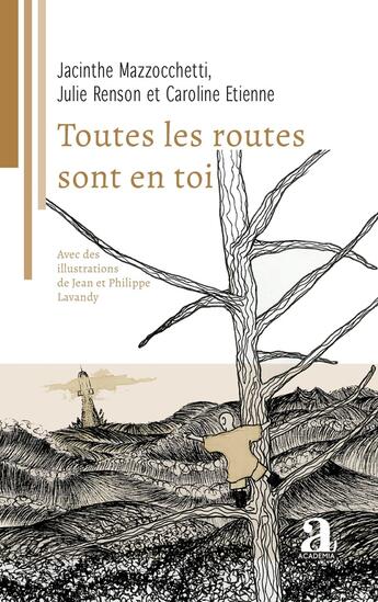 Couverture du livre « Toutes les routes sont en toi » de Jacinthe Mazzocchetti et Caroline Etienne et Julie Renson aux éditions Academia