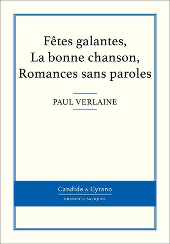 Couverture du livre « Fêtes galantes ; la bonne chanson ; romances sans paroles » de Paul Verlaine aux éditions Candide & Cyrano