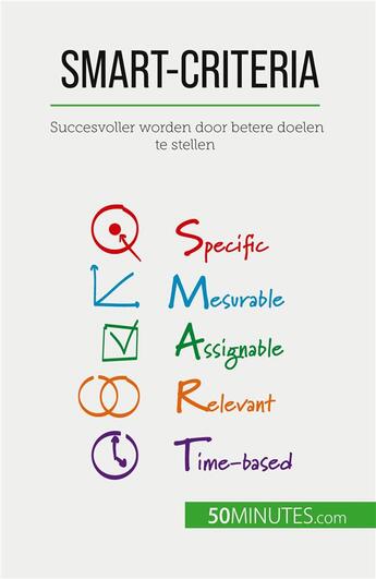 Couverture du livre « SMART-criteria : Succesvoller worden door betere doelen te stellen » de Guillaume Steffens aux éditions 50minutes.com