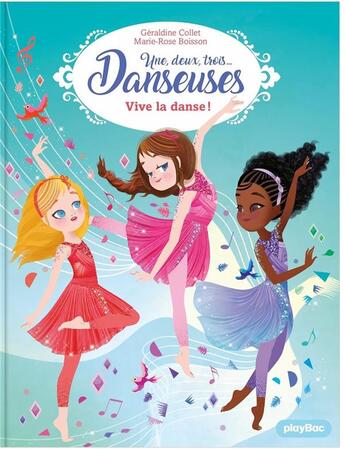 Couverture du livre « Une, deux, trois danseuses Tome 7 : vive la danse ! » de Geraldine Collet et Marie-Rose Boisson aux éditions Play Bac