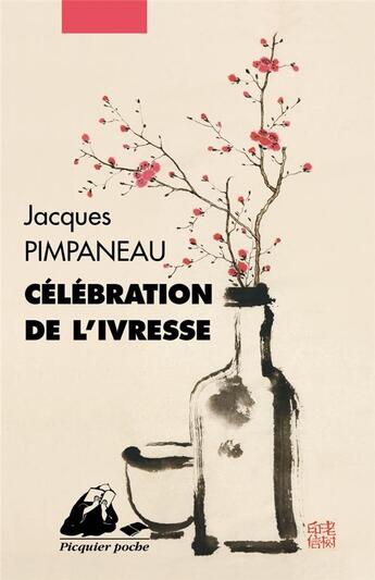 Couverture du livre « Célébration de l'ivresse » de Jacques Pimpaneau aux éditions Picquier